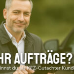 Wie du als Kfz-Gutachter mehr Aufträge gewinnst